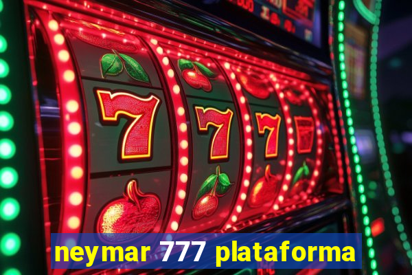 neymar 777 plataforma